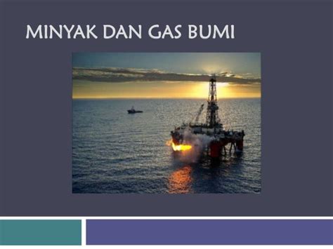 Minyak Dan Gas Bumi