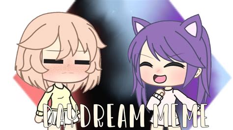 Daydream Meme Gacha Life Youtube