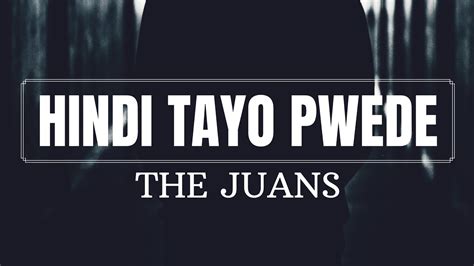 Hindi Tayo Pwede The Juans Lyric Video Wish Youtube