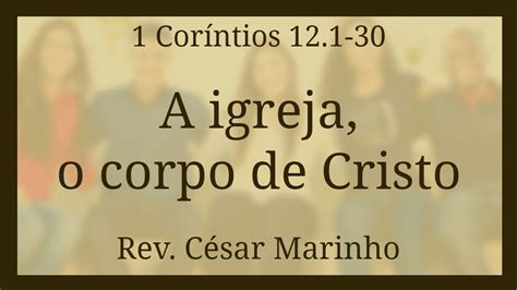 1Coríntios 12 1 30 A igreja o corpo de Cristo YouTube