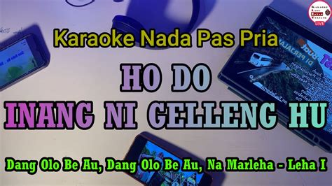 Ho Do Inang Ni Gelleng Hu Karaoke Nada Pria Paniel Panjaitan Karaoke