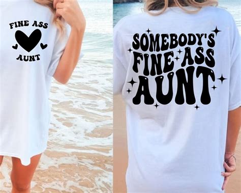 Somebody S Fine Ass Aunt Svg Aunt Svg Fine Ass Aunt Svg For Sweatshirt Funny Shirt For Spouse