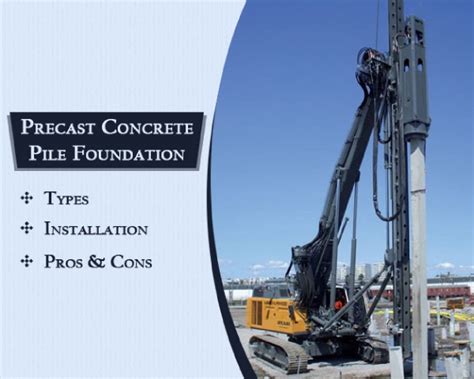 Precast Concrete Piles: Basic Info | Types | Advantages & Disadvantages