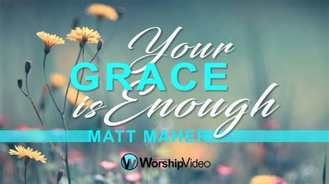 Your Grace Is Enough Matt Maher With Lyrics Youtube