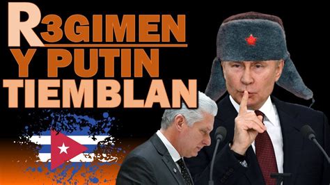 Ultimas Noticias De Hoy R3gim3n Y Putin Tiemblan Noticias De Cuba Hoy