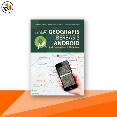 Jual Buku Geografi Sistem Informasi Geografis Berbasis Android Studi