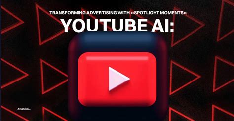 YouTube S Spotlight Moments AI Driven Advertising