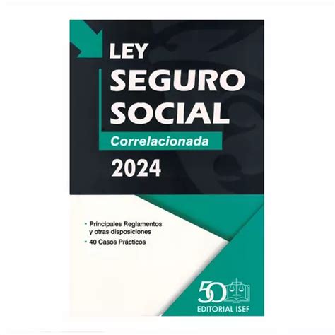 Ley Del Seguro Social 2024 Correlacionada Isef