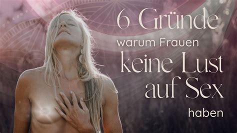 6 Gründe warum Frauen keine Lust auf Sex haben tantra sexualität