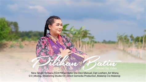 Pilihan Batin Devi Manual New Single Official Clip Video Youtube