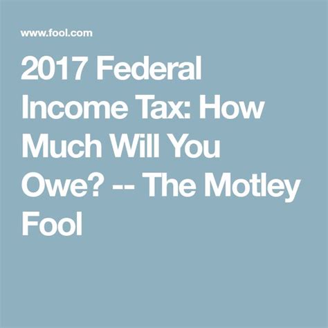 2017 Federal Income Tax How Much Will You Owe The Motley Fool