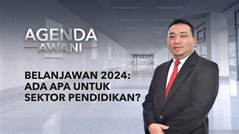 Agenda Awani Belanjawan Ada Apa Untuk Sektor Pendidikan Video