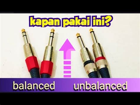 Hal Yang Perlu Kamu Tahu Balanced Dan Unbalanced Connection Perbedaan