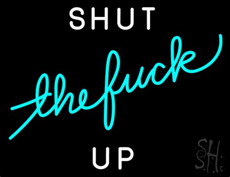 Shut The Fuck Up LED Neon Sign Strip Club Neon Signs Everything Neon