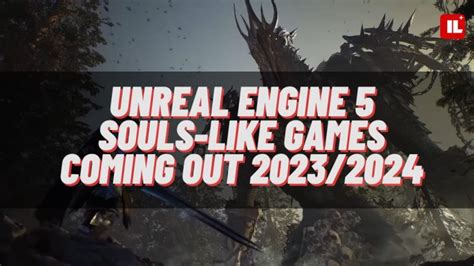 Unreal Engine 5 Souls Like Games Coming Out 2023 2024