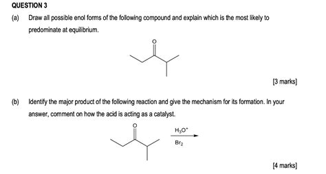 SOLVED QUESTION 3 A Draw All Possible Enol Forms Of The Following