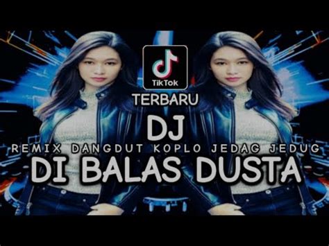 DJ DI BALAS DUSTA RATU IDOLA REMIX DANGDUT JEDAG JEDUG YouTube