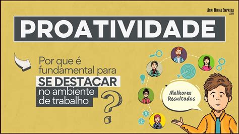 PROATIVIDADE 8 Dicas Simples Para Crescer E Se Destacar No Trabalho