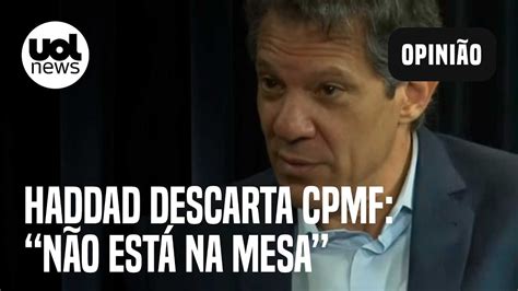 Haddad descarta CPMF na reforma tributária do governo Lula Não está