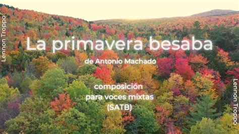 La Primavera Besaba Satb Antonio Machado Lennon Troppo Youtube