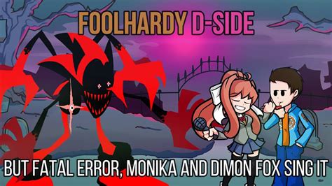 FNF Foolhardy D Side But Fatal Error Dimon Fox And Monika Sing It