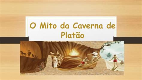 O Mito Da Caverna De Platão Ppt