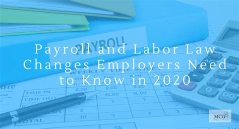 Payroll And Labor Law Changes Employers Need To Know In 2020 Mcg