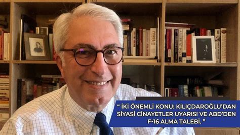 İki önemli konu Kılıçdaroğlunun siyasi cinayetler kaygısı ve