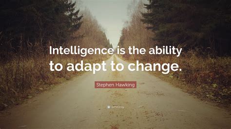 Stephen Hawking Quote Intelligence Is The Ability To Adapt To Change