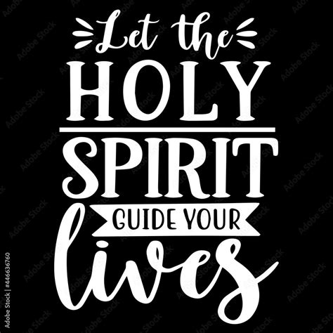 Let The Holy Spirit Guide Your Lives On Black Background Inspirational