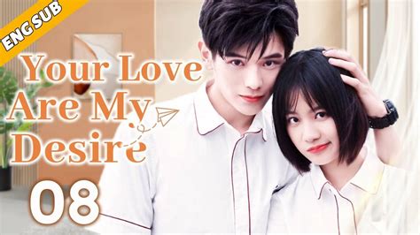 Eng Sub Your Love Are My Desire Ep Chinese Drama Romance Of