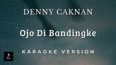 Denny Caknan Feat Abah Lala Ojo Dibandingke Karaoke Youtube