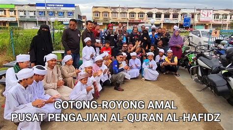 Gotong Royong Amal Pusat Pengajian Al Quran Al Hafidz Youtube