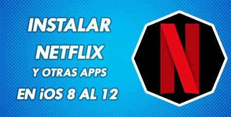 Como Instalar Netflix Y Otras Apps En Ios Iphone Ipad