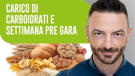 Carico Di Carboidrati E Settimana Pre Gara Youtube