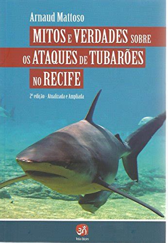 Ataques De Tubar Es No Recife Mitos E Verdades By Arnaud Mattoso