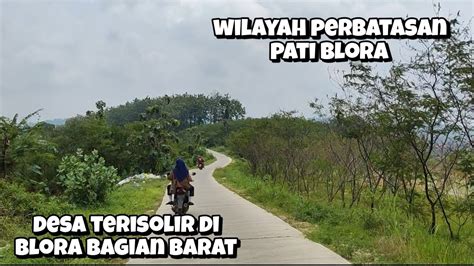 Pedalaman Hutan Blora Barat Perbatasan Kabupaten Pati Dengan Todanan