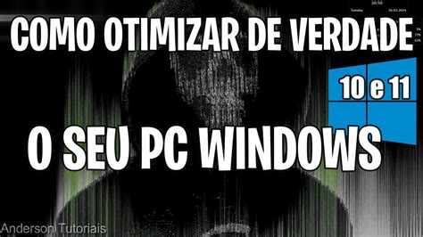 Como Otimizar De Verdade O Seu Pc Windows E Configurar O