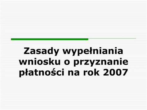 PPT Zasady wypełniania wniosku o przyznanie płatności na rok 2007