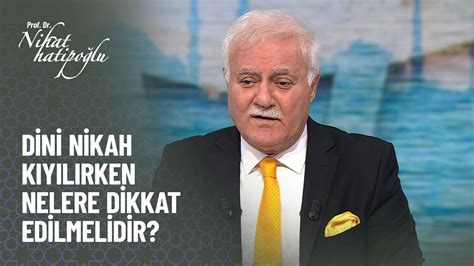 Dini nikah kıyılırken nelere dikkat edilmelidir Nihat Hatipoğlu ile