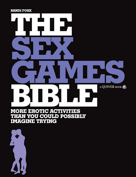 Sex Games Bible More Erotic Activities Than You Could Possibly Imagine