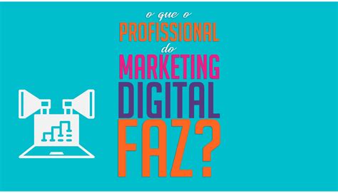 O Que O Profissional Do Marketing Digital Faz