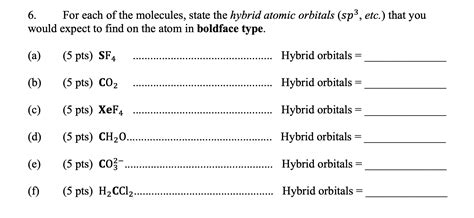 Solved 6 For Each Of The Molecules State The Hybrid Atomic Chegg