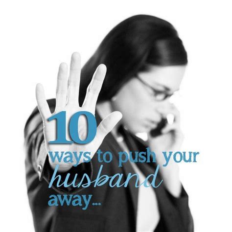 10 Ways To Push Your Husband Away Imom Marriage Inspiration