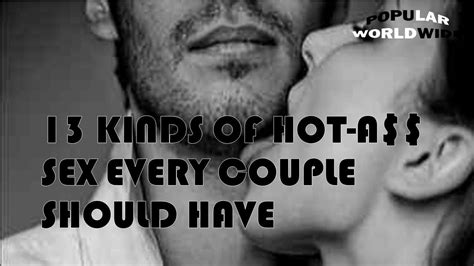 13 Kind Of Hot A Sex Every Couple Should Have Youtube