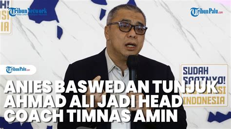 Anies Baswedan Tunjuk Ahmad Ali Jadi Head Coach Timnas Amin Youtube