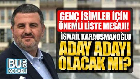 İsmail Karaosmanoğlu Milletvekili Aday Adayı Olacak Mı Bugün Kocaeli