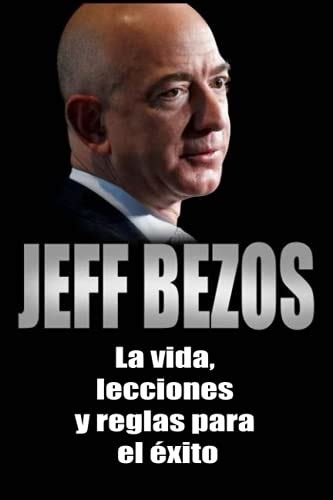 Jeff Bezos La Vida Lecciones Y Reglas Para El éxito By Nabil Hakimi Goodreads