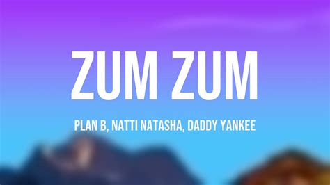 Zum Zum Plan B Natti Natasha Daddy Yankee Lyrics Youtube