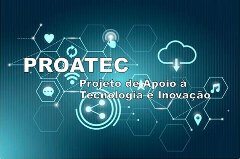 Projeto De Apoio Tecnologia E Inova O Proatec Diretoria De